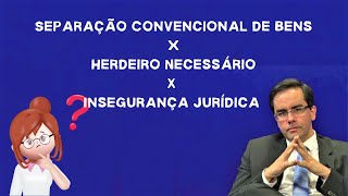 Herdeiro Necessário Insegurança Jurídica Regime de Bens  Separação Obrigatória de Bens [upl. by Evvie478]