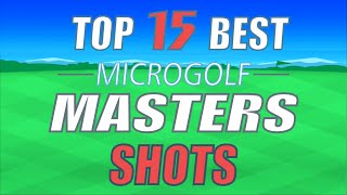 Top15 Best Shots  Micro Golf Masters [upl. by Wisnicki]