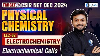 Electrochemical Cells CSIR NET  Electrochemistry CSIR NET Dec 2024  Physical Chemistry  L2  IFAS [upl. by Earehs]