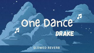 Drake  One Dance Lyrics  Slowed Reverb ft Wizkid amp Kyla [upl. by Photina]