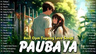 Paubaya 🎧 Best OPM Acoustic Songs 2024 Playlist 🎧 Top Hits Tagalog Love Songs Ever [upl. by Clair]