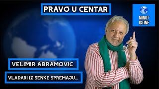 quotPRAVO U CENTARquot  Velimir Abramović  OVO JE POČETAK NOVOG SVETSKOG PORETKA EVO ŠTA NAM SE SPREMA [upl. by Nae]