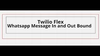 Twilio Flex Whatsapp Inbound and Outbound messaging Demo [upl. by Nawed946]