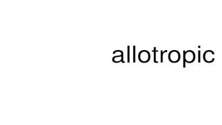 How to pronounce allotropic [upl. by Hardden]