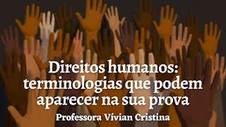 Direitos humanos e terminologias que podem aparecer na sua prova PCMGPCSP Vívian Cristina [upl. by Haldan]