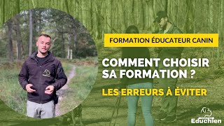 COMMENT BIEN CHOISIR SA FORMATION pour devenir ÉDUCATEUR CANIN  LES ERREURS À ÉVITER 🎓💻🚫🐶 [upl. by Akaya434]