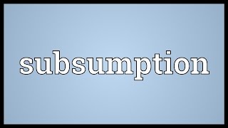 Subsumption Meaning [upl. by Anastasio]