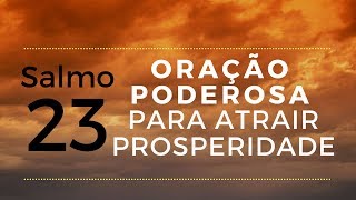 Salmo 23  Oração poderosa para atrair prosperidade [upl. by Rann]