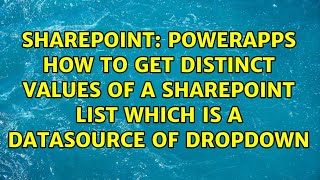 PowerApps How to get Distinct values of a SharePoint list which is a datasource of dropdown [upl. by Nsaj]