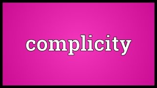 Complicity Meaning [upl. by Isidor22]