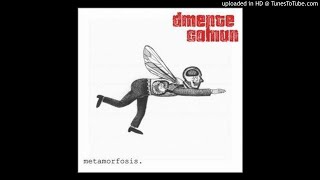 Dmente Común  Metamorfosis 2004 Full álbum [upl. by Dnomde794]