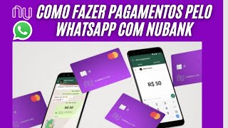 FÁCIL Como fazer pagamentos pelo WhatsApp com Nubank Nubank WhatsApp [upl. by Ethbinium678]