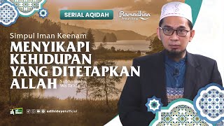 Serial Aqidah Eps 31  Menyikapi Kehidupan yang Ditetapkan Allah  Ustadz Adi Hidayat [upl. by Nadruoj]