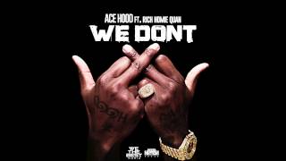 We Dont  Ace Hood feat Rich Homie Quan [upl. by Ahcsap]