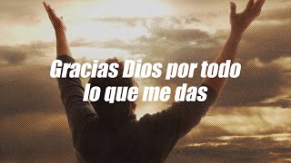 Gracias Dios por todo lo que me das  Dios es mi Guía [upl. by Jerroll]