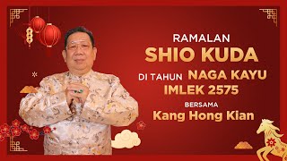 Ramalan Shio Kuda di Tahun Naga Kayu 2024 Bersama Kang Hong Kian  Sonora Fengshui [upl. by Rolyks626]