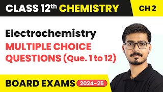 Electrochemistry  Multiple Choice Questions Que 1 to 12  Class 12 Chemistry Ch 2  CBSE 202425 [upl. by Ecinahc]