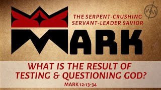 Mark 121334  What is the Result of Testing amp Questioning God [upl. by Vlad]