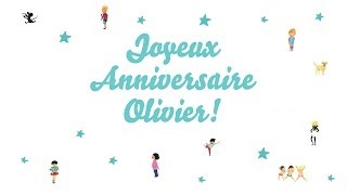 ♫ Joyeux Anniversaire Olivier ♫ [upl. by Levitus653]