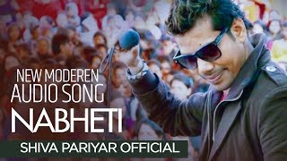 Nabheti Nabheti  Shiva Pariyar  Official Song [upl. by Gaves]