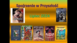 Spojrzenie w przyszłość czyli zapowiedzi komiksowe  lipiec 2024 r [upl. by Ahsenar]