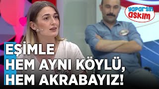 Eşimle Hem Aynı Köylü Hem Akrabayız  Yaparsın Aşkım [upl. by Nynahs]