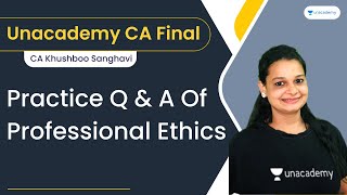 Practice Q amp A Of Professional Ethics  CA Khushboo Sanghavi  Unacademy CA Final [upl. by Eelaroc]