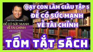 Tóm Tắt Sách Dạy Con Làm Giàu Tập 5  Để Có Sức Mạnh Về Tài Chính  Sách nói miễn phí [upl. by Eglantine]