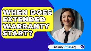 When Does Extended Warranty Start  CountyOfficeorg [upl. by Tyrus971]