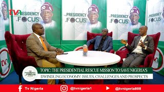 PRESIDENTIAL RESCUE MISSION TO SAVE NIGERIAS DWINDLING ECONOMY ISSUES CHALLENGES AND PROSPECTS [upl. by Chen]