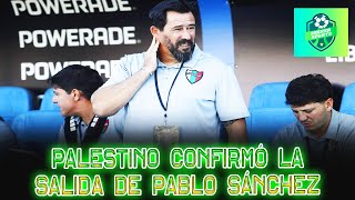 Palestino confirmó la salida de Pablo Sánchez [upl. by Zobkiw]