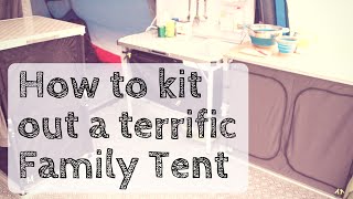 How to kit out a terrific family holiday tent [upl. by Oremor576]