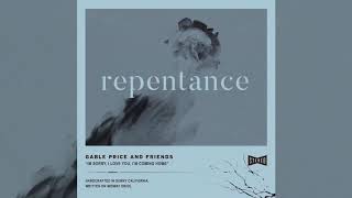 Gable Price and Friends  Repentance OFFICIAL AUDIO [upl. by Akirehc]