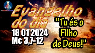 EVANGELHO DO DIA 18012024 COM REFLEXÃO Evangelho Mc 3712 [upl. by Billy]