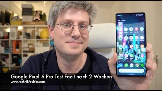 Google Pixel 6 Pro Test Fazit nach 2 Wochen [upl. by Sioux]