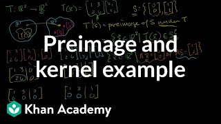 Preimage and kernel example  Matrix transformations  Linear Algebra  Khan Academy [upl. by Eoz88]