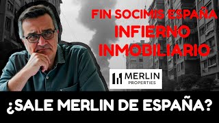 El Fin de las SOCIMIS Españolas ¿Adiós a MERLIN y al Inmobiliario en España [upl. by Dietz]