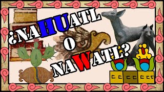 ¿Nahuatl o Nawatl [upl. by Anderer]