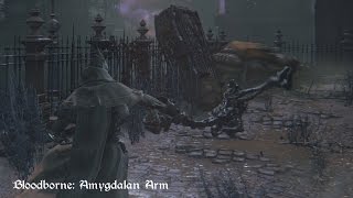 Bloodborne  Amygdalan Arm Move Set Showcase [upl. by Atterbury299]