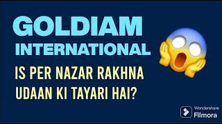 GOLDIAM international SHARE LATEST NEWS  GOLDIAM TODAY NEWS I GOLDIAM TARGET I GOLDIAM analysis [upl. by Chyou]