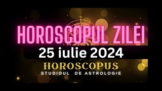 Horoscopul Zilei  25 iulie 2024  HOROSCOPUS [upl. by Aneej]