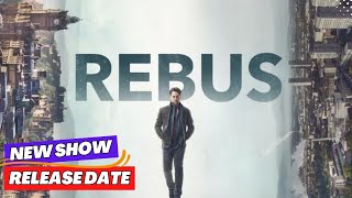 Rebus Release Date Trailer Cast Plot New Pictures and Everything We Know [upl. by Akemhs342]