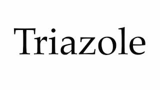 How to Pronounce Triazole [upl. by Acinomad738]