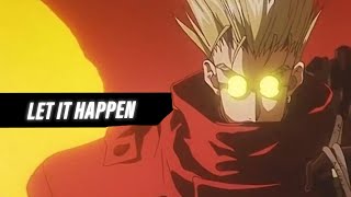 TRIGUN  Let It Happen [upl. by Krissy]