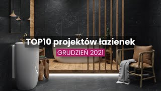 TOP10 projektów łazienek  GRUDZIEŃ 2021 [upl. by Ytak714]