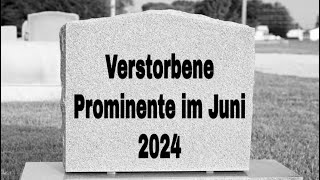 Verstorbene Prominente im Juni 2024 [upl. by Dolley]