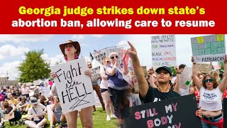 Georgia judge strikes down state’s abortion ban allowing care to resume [upl. by Akina]