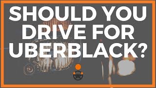 Should You Drive For UberBlack [upl. by Noitsirhc]