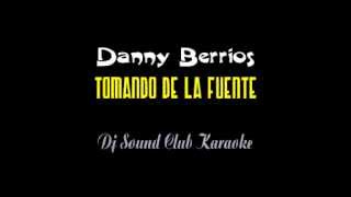 Tomando De La Fuente karaoke de Danny Berrios [upl. by Iline280]