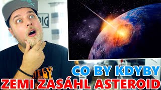 CO KDYBY ASTEROID KTERÝ ZABIL DINOSAURY ZASÁHL ZNOVU ZEMI [upl. by Fates]